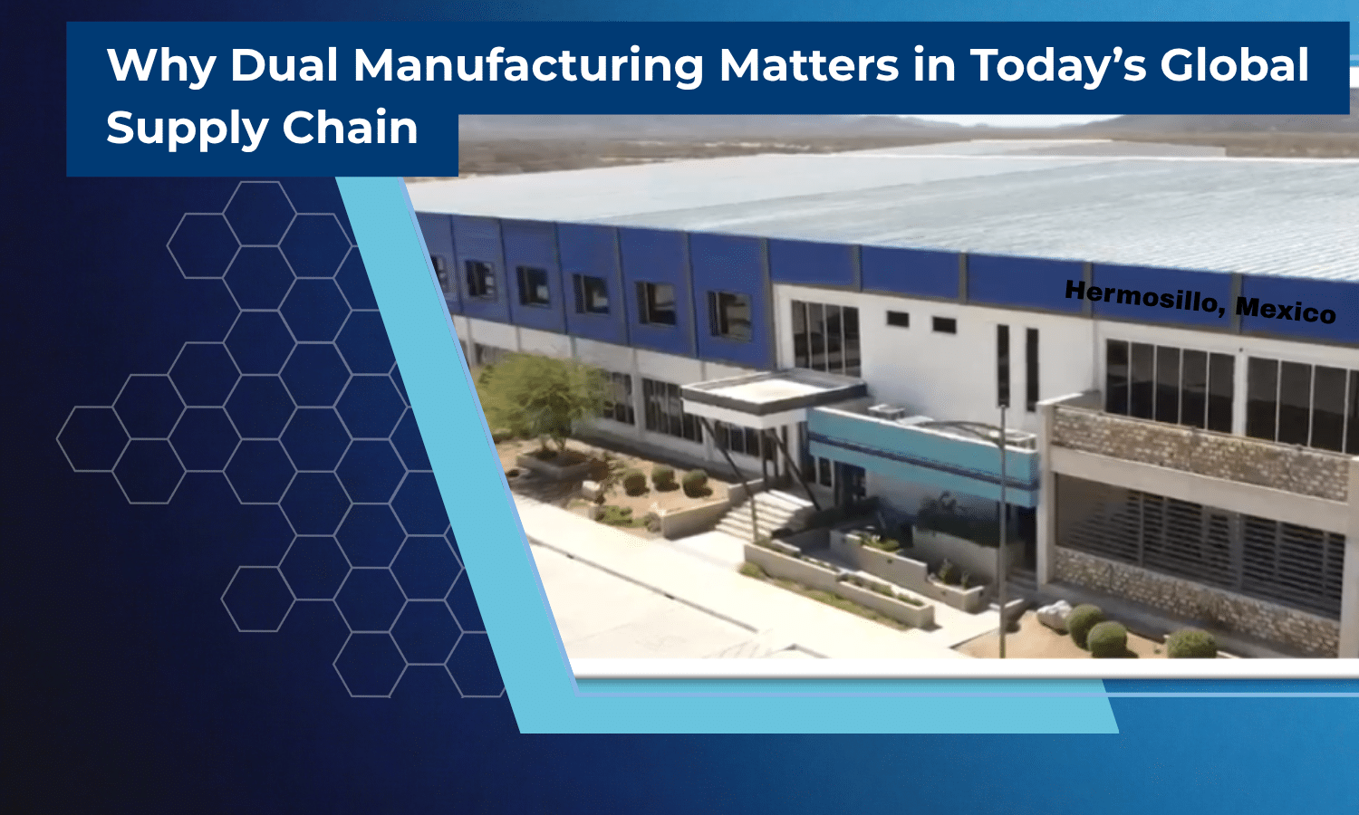 Why dual manufacturing sites matter